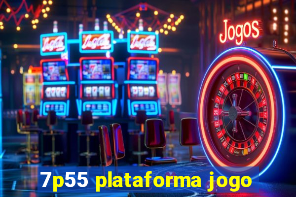 7p55 plataforma jogo